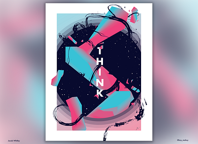 Think - Poster Design abstract adobe colorful cotton candy crystal design geometric gradient illustration illustrator jacob whitley nonrepresentational photoshop poster print typography art