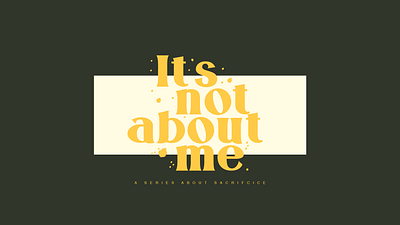 It's Not About Me - Sermon Art church church design church graphics church media church social media design ministry sermon series social media design youth ministry