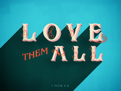 Love them all. faith love type typography verse victorian