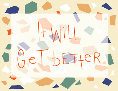 it will get better adobe illustrator dribbbleweeklywarmup encouragement graphic design handwritten type illustration procreate terrazzo typography vector