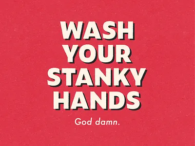 WASH EM coronavirus covid covid 19 god damn gross hygenie psa social distancing wash your hands