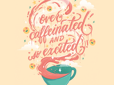 Over caffeinated and so excited lettering caffeine coffee coffee cup food illustration food lettering hand lettering illustration lettering procreate script typography