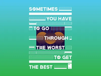 Sometimes you have to go through the worst to get the best art artwork dailyposter inspiration minimalism motivation motivationalquote mug notebook poster posteraday posterdesign print printdesign prints quote quoteoftheday totebag tshirt wallpaper