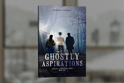 Ghostly Aspirations by Robert Pence book book cover book cover design book covers cover design graphic design photosop professional professional book cover design