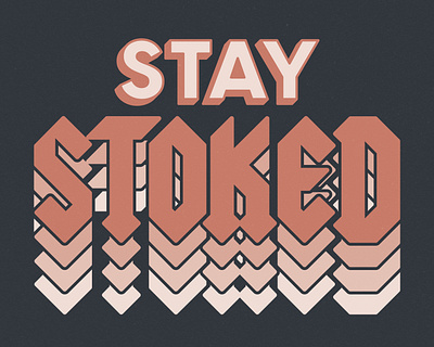 Stay Stoked! art direction branding design illustration layout poster print retro retro design stay stoked stoke stoked texture type typography vector vintage