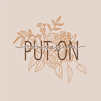 Put on Compassion adobe illustrator design floral flower hand drawn hand lettered hand lettering handdrawn illustration illustrator procreate