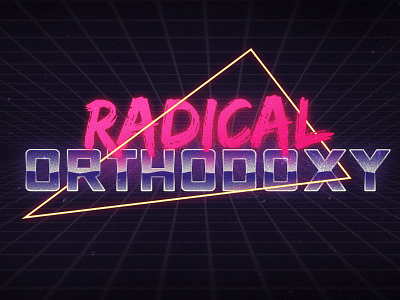 Radical Orthodoxy glow neon sermon sermon series tron