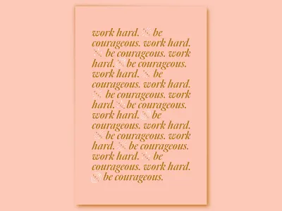 Work Hard. Be Courageous. Poster. be courageous gold hard inspiration inspirational inspirational quote inspirational quotes pink poster quote typograrphy white work