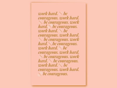 Work Hard. Be Courageous. Poster. be courageous gold hard inspiration inspirational inspirational quote inspirational quotes pink poster quote typograrphy white work