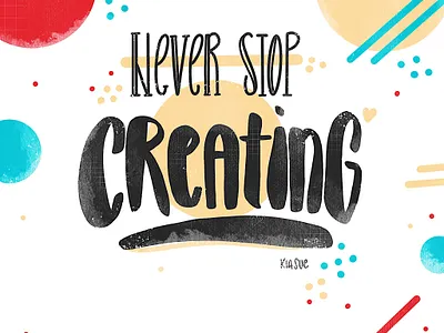 never stop creating art create handlettering illustration ipadlettering lettering letters neverstopcreating procreate quote