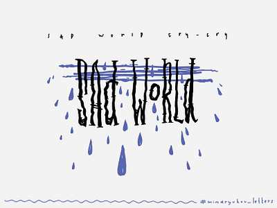 SAD WORLD CRY // грустный мир blue calligraphy color covid covid19 drop for sale for sale unused buy lettering mark print printdesigner rain sad sadness typography vector water world