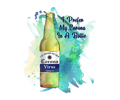 I Prefer My Corona In A Bottle art direction artist design typography watercolor art watercolor illustration