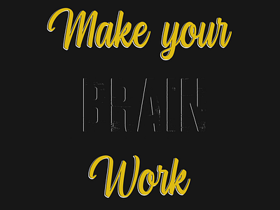 Make Your Brain Work adobe brain calligraphy calligraphy and lettering artist calligraphy artist design dribbble best shot graphic graphic design graphicdesign graphics illustration lettering art tipografia typogaphy vector