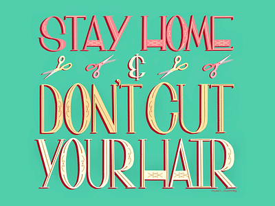 STAY HOME &DON’T CUT YOUR HAIR covid19 drawing illustration letter art letterart lettering type type art typography