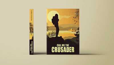 Call Me The Crusader - Book Cover Design action book cover design adventure book cover design art direction artwork book book cover book design cover artwork design illustration illustration art indiana jones book cover design minimal book cover design vintage book cover design