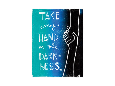 Take My Hand In The Darkness | Foreignspell artwork block printing design fine art hand lettering illustration stationery design typography