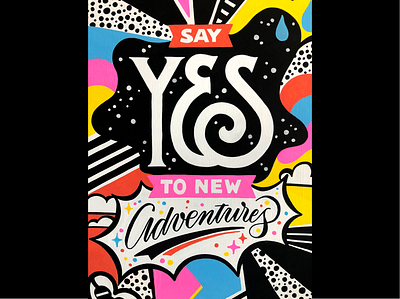 Say YES to New Adventures bold bright colorful handpainted illustration lettering molotow pattern posca texture type typography