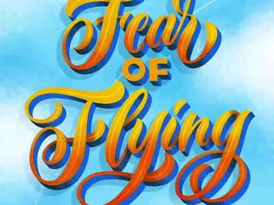 Fear of Flying design hand lettering hand lettering illustration lettering type typography