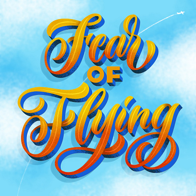 Fear of Flying design hand lettering hand lettering illustration lettering type typography