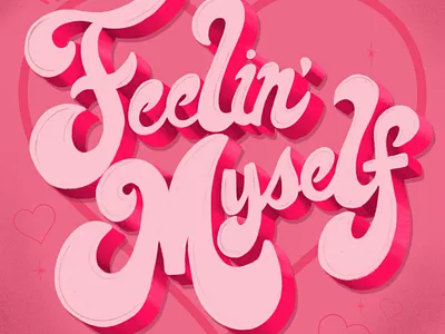Feelin' myself confidence confident design feeling myself fun hand lettering illustration lettering pink typography