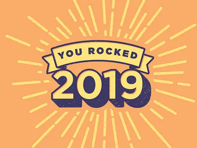 You Rocked 2019! 2019 apparel art congratulations culture design motivation teamwork texture typography vector vintage workplace