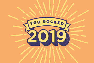 You Rocked 2019! 2019 apparel art congratulations culture design motivation teamwork texture typography vector vintage workplace