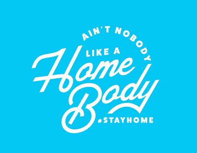 Ain't Nobody like a Home Body covid19 digital art illustration logo stay home typography vector