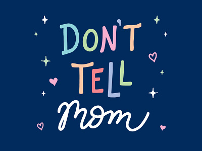 Don't Tell Mom custom type hand drawn type hand lettering typogaphy