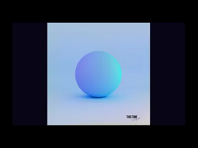 THIS TIME | SINGLE COVER 3d 3d art abstract album album art album artwork album cover album cover design art direction artwork blender color design gradiant lachute music photoshop sphere