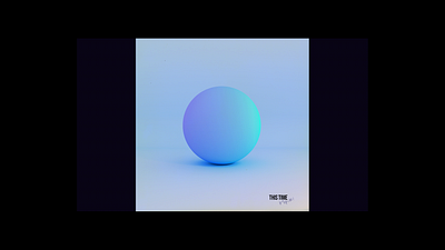 THIS TIME | SINGLE COVER 3d 3d art abstract album album art album artwork album cover album cover design art direction artwork blender color design gradiant lachute music photoshop sphere