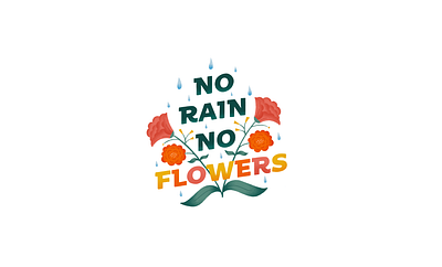 No Rain No Flowers design flower flower illustration flowers green hand drawn hand drawn type illustration leaf leaves no flowers no rain pink rain rose texture type typography yellow