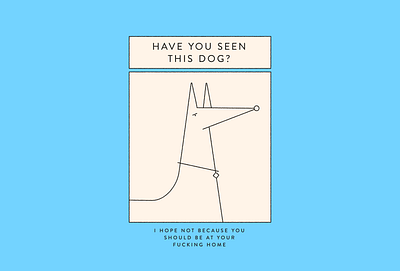 Have you seen? animal covid design dog illustration isolation stayhome staythefuckhome vector