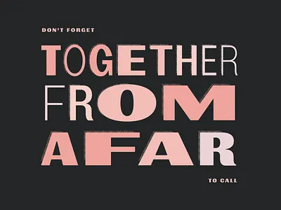 Together From Afar afar design art distance graphic design social strange times together typogaphy