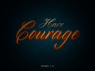 Have Courage courage daily fancy photoshop typography verse victorian