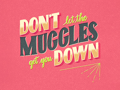 Don't Let the Muggles Get You Down digital lettering hand drawn type hand lettering hand type harry potter letterer lettering procreate procreate lettering quotes stipple texture