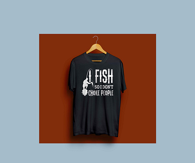 I FISH SO I DON'T CHOKE PEOPLE T-SHIRT bass bassfishing complex cool fish fishers fishing fishingday fishinglife fishinglovers fishingman fishingtime funny gift