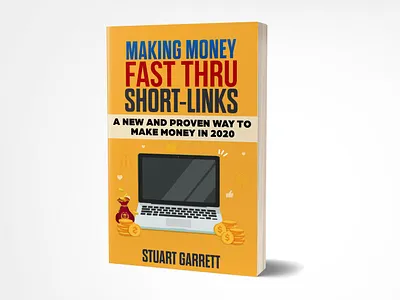 Making Money Fast Thru Short-Links 3d book covers adobe adobe photoshop amazon book book cover book cover design book design book designer brand identity ebook cover fiverr fiverr.com graphicdesign kindle cover money professional book covers self pub selfpublishing