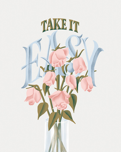 Take it Easy bouquet coronavirus easy encouragement lettering lettering art lockdown quarantine rose roses vase