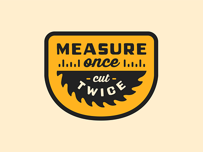 Measure once, cut twice advencher badge illustration patch vector