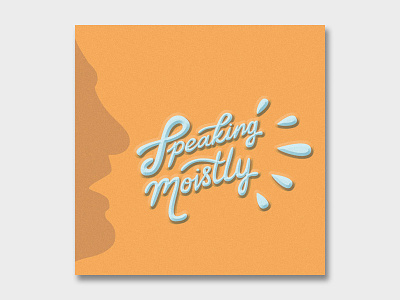 Speaking Moistly (Version 1) canada coronavirus covid 19 graphic design hand lettering illustration justin trudeau lettering quote speaking moistly trudeau typography