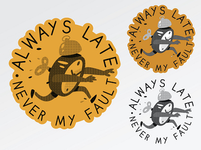 Always Late - Never My Fault always late badge bnw comicssans fun funny halftone hater illustration joke late later logo sticker sticker design stickerart stickermule style typography