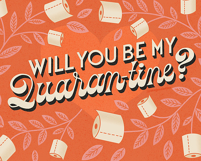 Will You Be My Quaran-tine? 60s coronavirus covid floral flowers handlettering illustration leaves lettering orange retro romantic roses script toilet paper type typography valentine