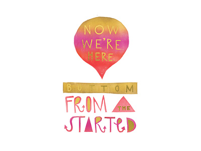 Started From The Bottom Now We're Here | Foreignspell artwork block printing design fine art hand lettering illustration stationery design typography