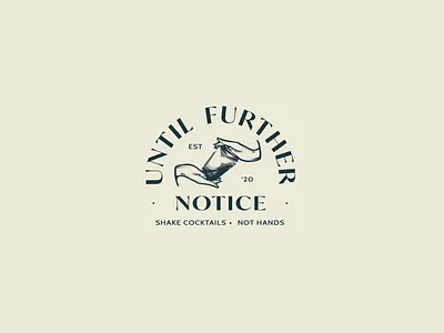 Until Further Notice Logo bar bartender branding cocktail design handdrawn hands illustration logo logodesign procreate app quarantine restaurant rustic speakeasy typography vintage virtual