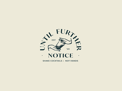 Until Further Notice Logo bar bartender branding cocktail design handdrawn hands illustration logo logodesign procreate app quarantine restaurant rustic speakeasy typography vintage virtual