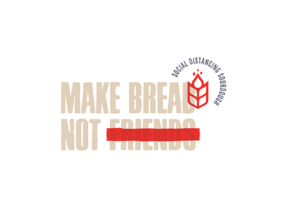 Make Bread Not Friends brand identity branding bread design handmade identity logo logomark overlay personal quarantine sourdough symbol vector