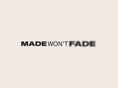 Made won't fade – logotype for textile printing shop branding design logo minimal printing