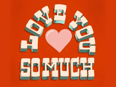 Love You So Much design hand lettering heart illustration lettering love love you so much type typography