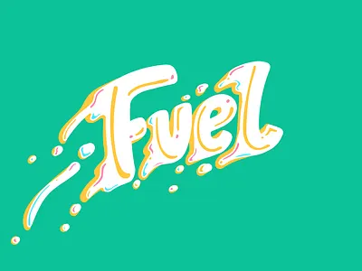 FUEL bright fluid fuel fun lettering liquid splash splatter typography water wet