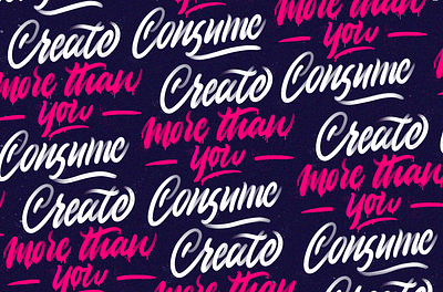 Create More Than You Consume brush brushlettering create creative custom type fluorescent gradient handlettering lettering neon neon letters pattern pattern design procreate redbubble sick art stroke swash type typography